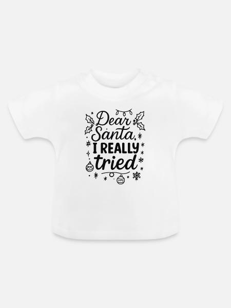 Dear Santa, I really tried - Baby Bio-T-Shirt mit Rundhals - Weiß