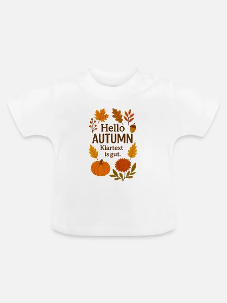 Hello Autumn Klartext Herbstdesign - Baby Bio-T-Shirt mit Rundhals - Weiß