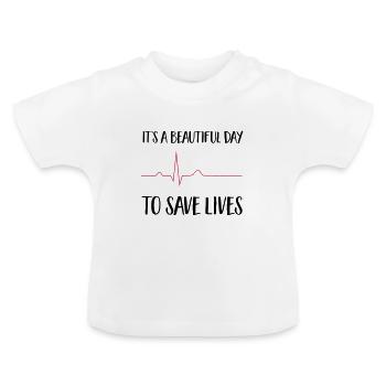 beautiful day to save lives - Baby Organic T-Shirt with Round Neck - white - Front