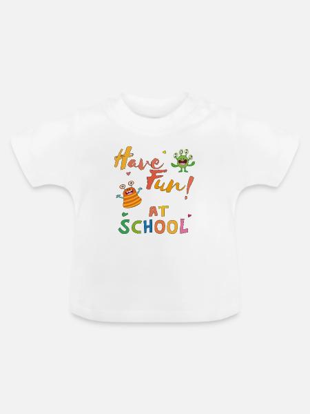 have fun at school - Baby Bio-T-Shirt mit Rundhals - Weiß