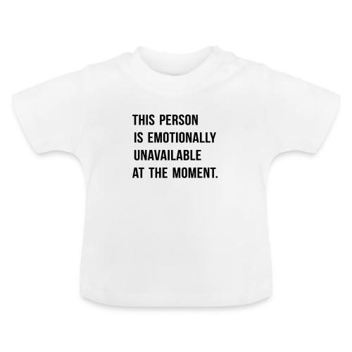 THIS PERSON IS EMOTIONALLY UNAVAILABLE AT THE MOME - Baby Bio-T-Shirt mit Rundhals