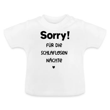 Sorry! Für die schlaflosen Nächte - Baby Bio-T-Shirt mit Rundhals - Weiß - Vorne