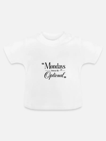 Mondays should be optional - Baby Bio-T-Shirt mit Rundhals - Weiß