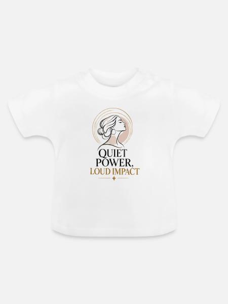 Stille Kraft, Lauter Eindruck - Baby Bio-T-Shirt mit Rundhals - Weiß