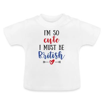 Ich bin so süß, dass ich Brite sein muss - Baby Bio-T-Shirt mit Rundhals - Weiß - Vorne