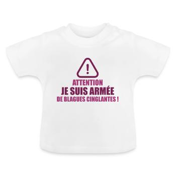 Attention, Je Suis Armée De Blagues Cinglantes ! - T-shirt bio col rond Bébé - blanc - Devant