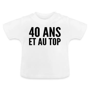 40 years old and at the top - Baby Organic T-Shirt with Round Neck - white - Front