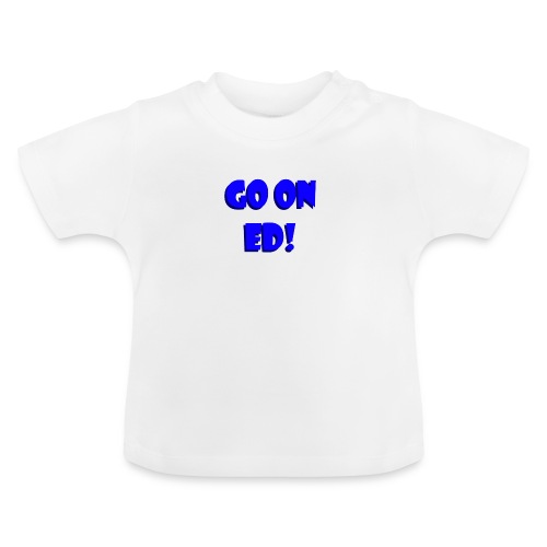 Go on Ed - Baby Organic T-Shirt with Round Neck