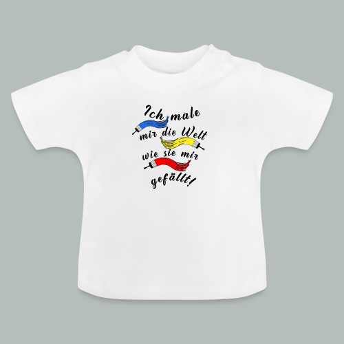 Ich male mir die Welt wie sie mir gefällt! - Baby Bio-T-Shirt mit Rundhals