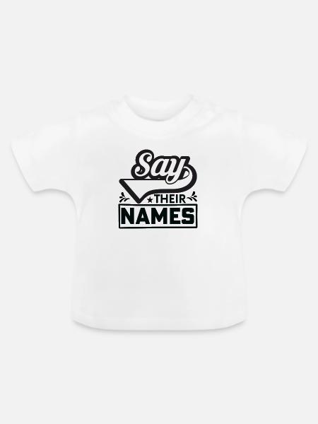 Say their Names - Baby Bio-T-Shirt mit Rundhals - Weiß