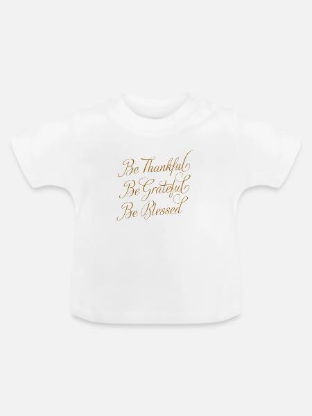 Be Thankful - Be Grateful - Baby Bio-T-Shirt mit Rundhals - Weiß