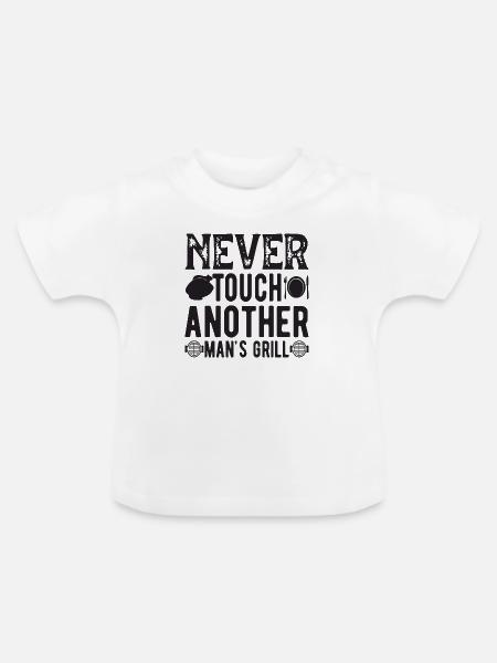 Never touch another Man´s Grill - Baby Bio-T-Shirt mit Rundhals - Weiß