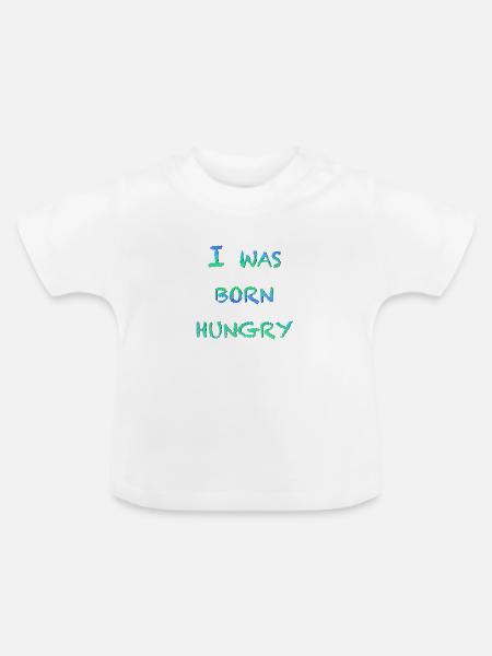 Hungrig geboren - Baby Bio-T-Shirt mit Rundhals - Weiß