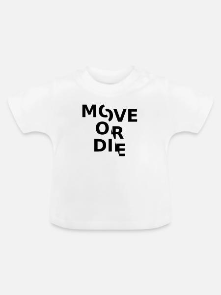 move or die - Baby Bio-T-Shirt mit Rundhals - Weiß