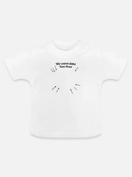 Ich war dabei - Team Braut - Baby Bio-T-Shirt mit Rundhals - Weiß