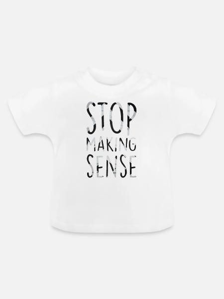 Hört auf, Sinn zu machen - Baby Bio-T-Shirt mit Rundhals - Weiß