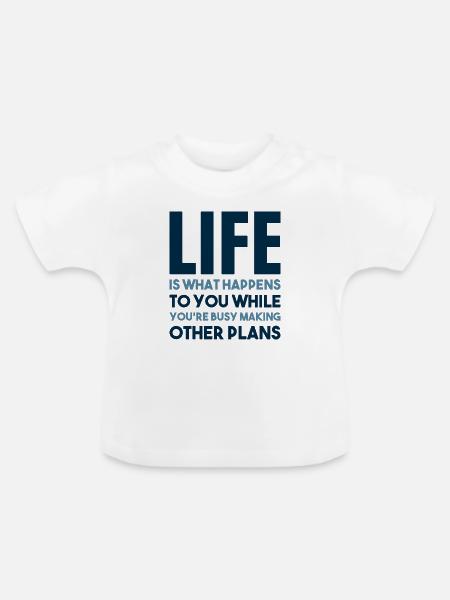 Das Leben passiert - Baby Bio-T-Shirt mit Rundhals - Weiß