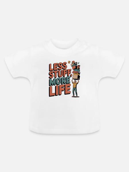 Less Stuff, More Life - Baby Bio-T-Shirt mit Rundhals - Weiß
