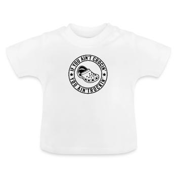 If You Ain't Crocin' You Ain't Rockin' Crocs Funny - Baby Organic T-Shirt with Round Neck - white - Front