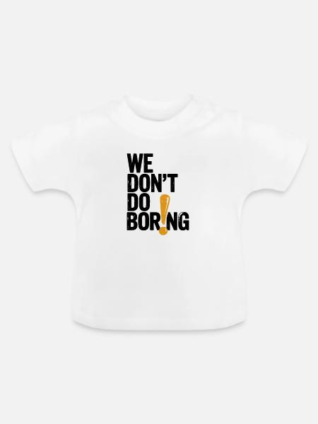 Wir langweilen nicht mit Ausrufezeichen - Baby Bio-T-Shirt mit Rundhals - Weiß