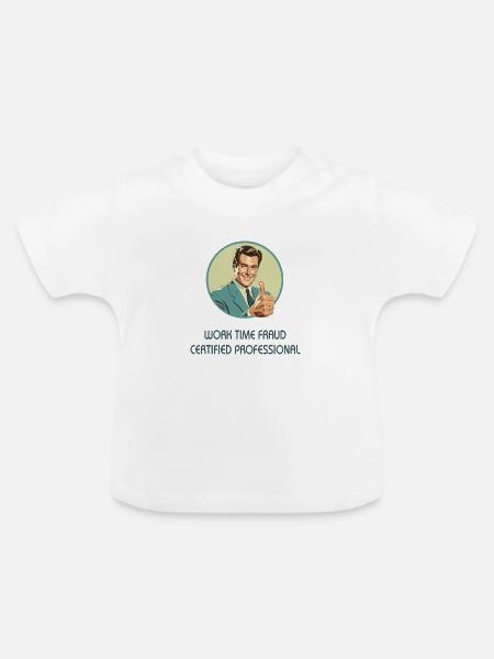 Work Time Fraud – Certified Professional - Baby Bio-T-Shirt mit Rundhals - Weiß