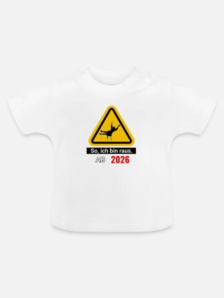 So, ich bin raus. Ab 2026 - Baby Bio-T-Shirt mit Rundhals - Weiß