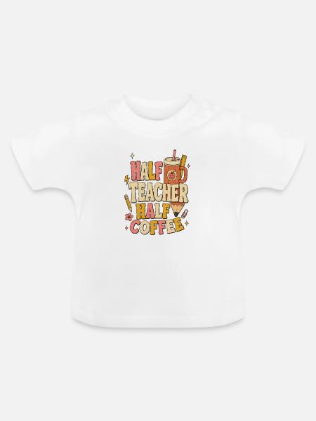Halb Lehrer, halb Kaffee - Baby Bio-T-Shirt mit Rundhals - Weiß