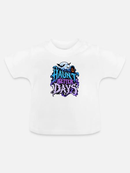 Haunt Better Days - Baby Bio-T-Shirt mit Rundhals - Weiß
