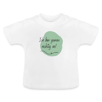 Ich bin genau richtig so! - Baby Bio-T-Shirt mit Rundhals - Weiß - Vorne