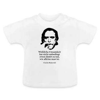 Bukowski: Real solitude is not unconditional - Baby Organic T-Shirt with Round Neck - white - Front