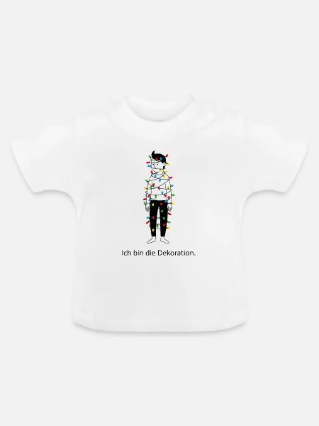 Ich bin die Dekoration. - Baby Bio-T-Shirt mit Rundhals - Weiß