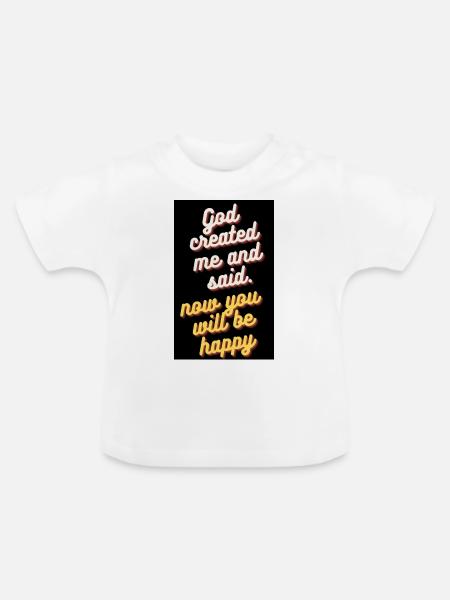 GOTT SCHUF MICH UND SAGTE - Baby Bio-T-Shirt mit Rundhals - Weiß
