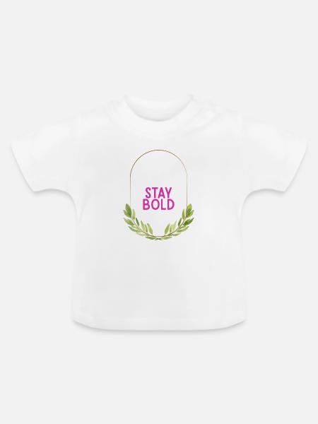 Stay Bold Blätterkranz Motiv - Baby Bio-T-Shirt mit Rundhals - Weiß