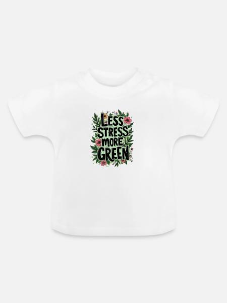 WENIGER STRESS, MEHR GRÜN - Baby Bio-T-Shirt mit Rundhals - Weiß
