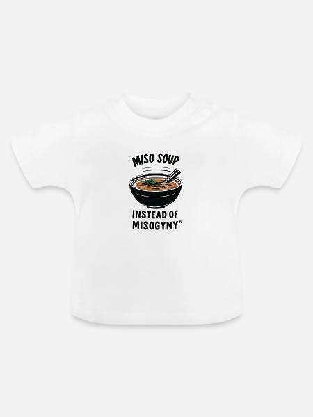 Miso Suppe statt Misogynie - Baby Bio-T-Shirt mit Rundhals - Weiß