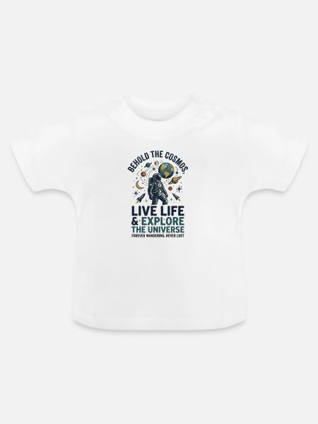 Kosmosheld: Lebe Leben, Erkunde Universum - Baby Bio-T-Shirt mit Rundhals - Weiß