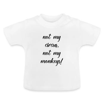 not my circus not my monkeys - T-shirt bio col rond Bébé - blanc - Devant