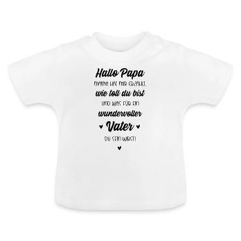 Hallo Papa, Mama hat mir erzählt wie toll du bist - Baby Bio-T-Shirt mit Rundhals - Weiß - Vorne
