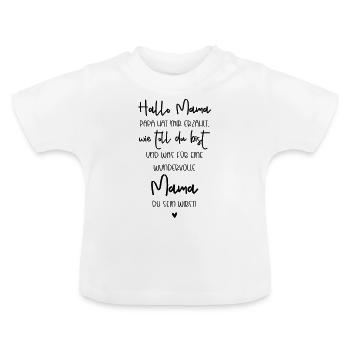 Hallo Mama, Papa hat mir erzählt wie toll du bist - Baby Bio-T-Shirt mit Rundhals - Weiß - Vorne