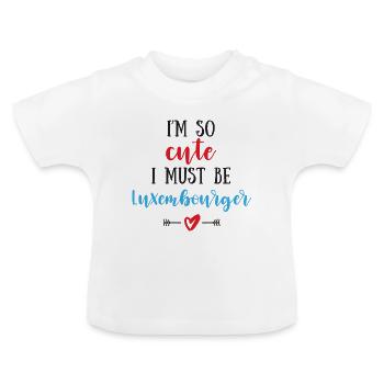 Ich bin so süß, dass ich Luxemburger sein muss - Baby Bio-T-Shirt mit Rundhals - Weiß - Vorne