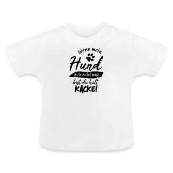 WEnn mein hund dich nicht mag - Baby Bio-T-Shirt mit Rundhals - Weiß - Vorne