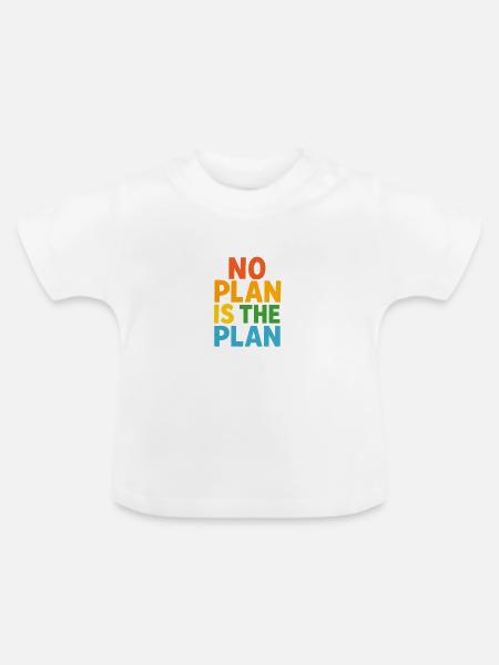 No Plan Is The Plan - Baby Bio-T-Shirt mit Rundhals - Weiß