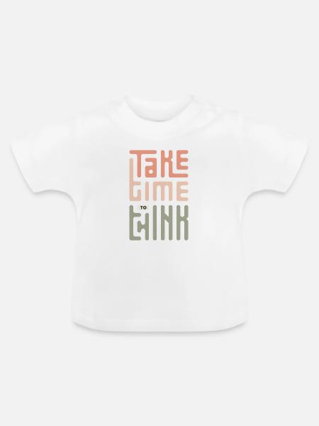 Nimm dir Zeit zum Nachdenken - Baby Bio-T-Shirt mit Rundhals - Weiß