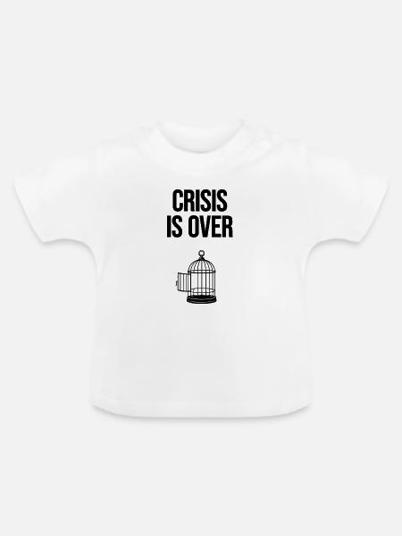 Crisis is over - Baby Bio-T-Shirt mit Rundhals - Weiß