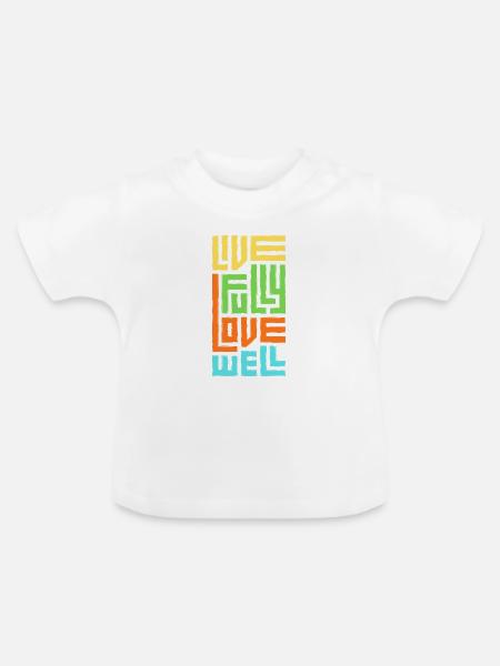 Lebe voll, liebe gut - Baby Bio-T-Shirt mit Rundhals - Weiß