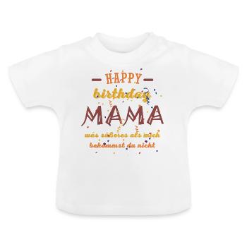 Happy Birthday Mama, Alles gute zum Geburtstag - Baby Bio-T-Shirt mit Rundhals - Weiß - Vorne