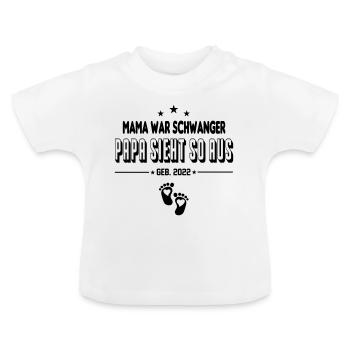 Baby 2022 Mama war schwanger Papa sieht so aus - Baby Bio-T-Shirt mit Rundhals - Weiß - Vorne