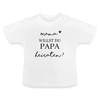 Mama willst du Papa heiraten? - Baby Bio-T-Shirt mit Rundhals - Weiß - Vorne
