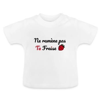 Ramene pas ta fraise ! - T-shirt bio col rond Bébé - blanc - Devant