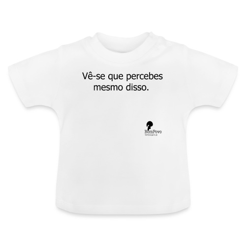 percebesmesmodisso - Baby Organic T-Shirt with Round Neck